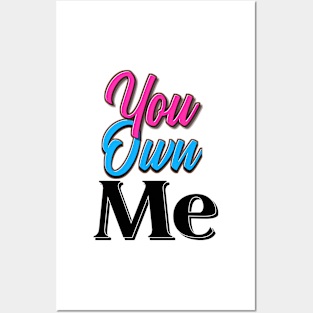 You Own Me Posters and Art